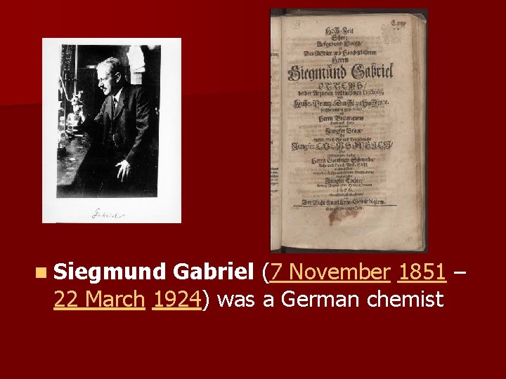 n Siegmund Gabriel (7 November 1851 – 22 March 1924) was a German chemist