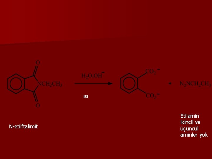 ısı N-etilftalimit Etilamin ikincil ve üçüncül aminler yok 