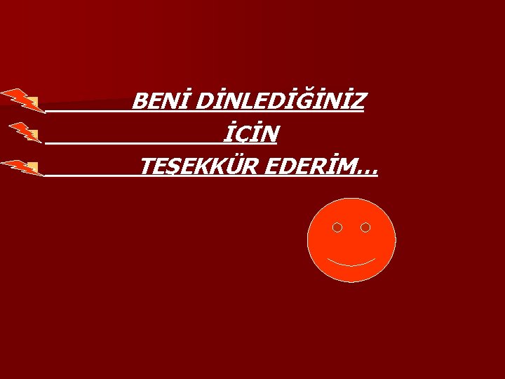 n n n BENİ DİNLEDİĞİNİZ İÇİN TEŞEKKÜR EDERİM… 