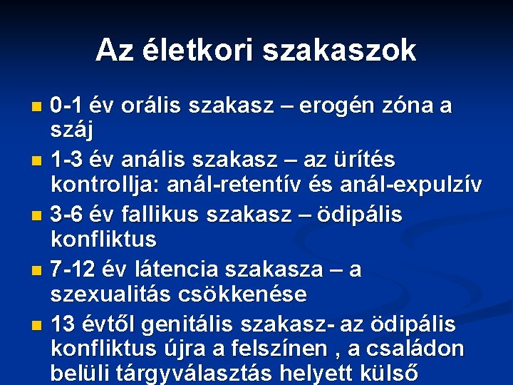 Az életkori szakaszok 0 -1 év orális szakasz – erogén zóna a száj n