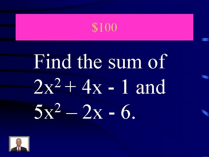 $100 Find the sum of 2 2 x + 4 x - 1 and