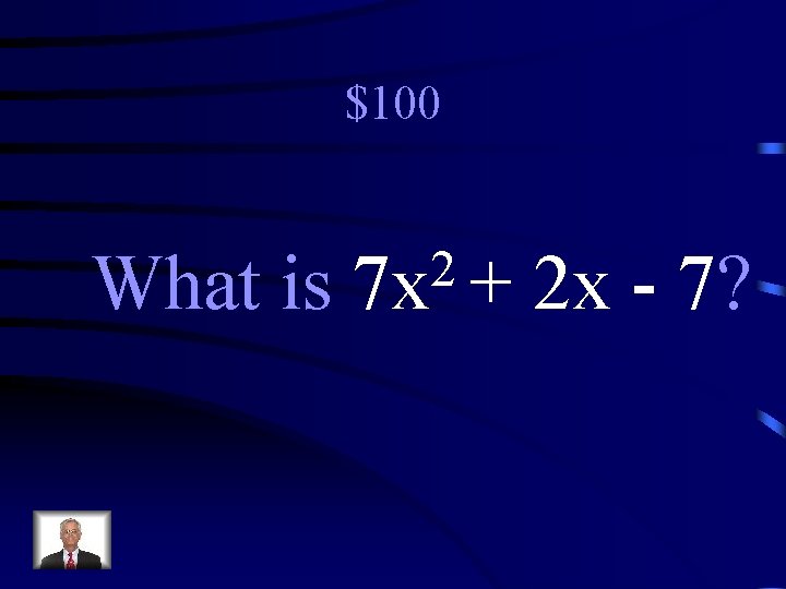 $100 What is 2 7 x + 2 x - 7? 