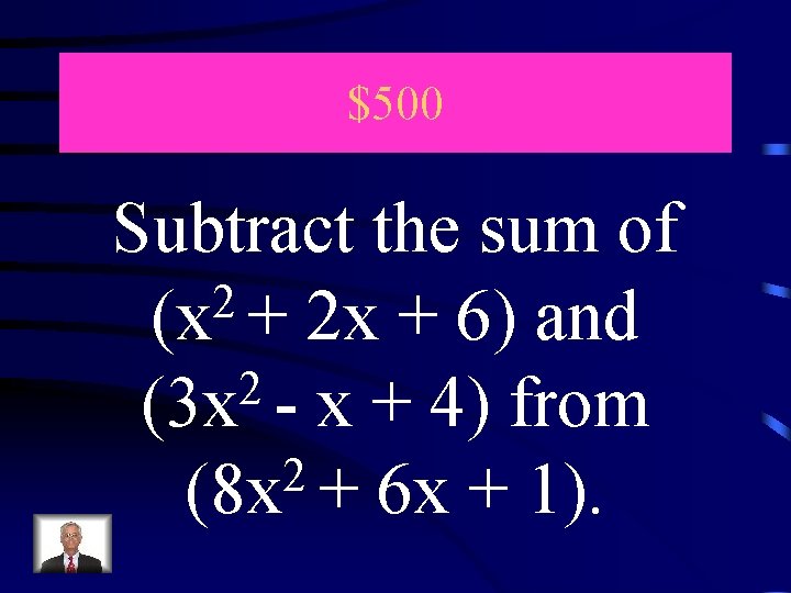 $500 Subtract the sum of 2 (x + 2 x + 6) and 2