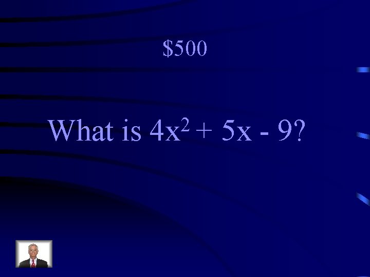 $500 What is 2 4 x + 5 x - 9? 