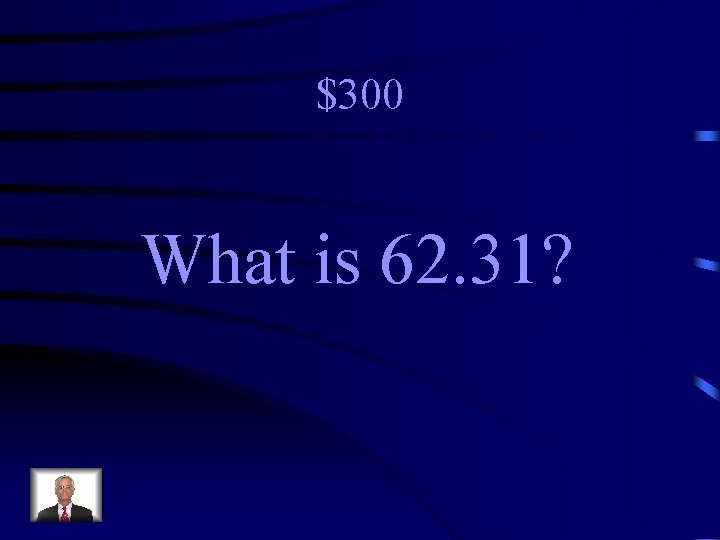 $300 What is 62. 31? 