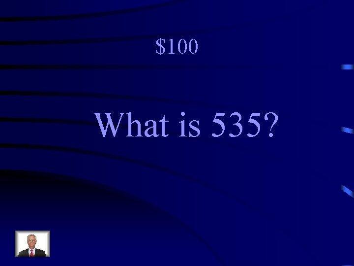 $100 What is 535? 