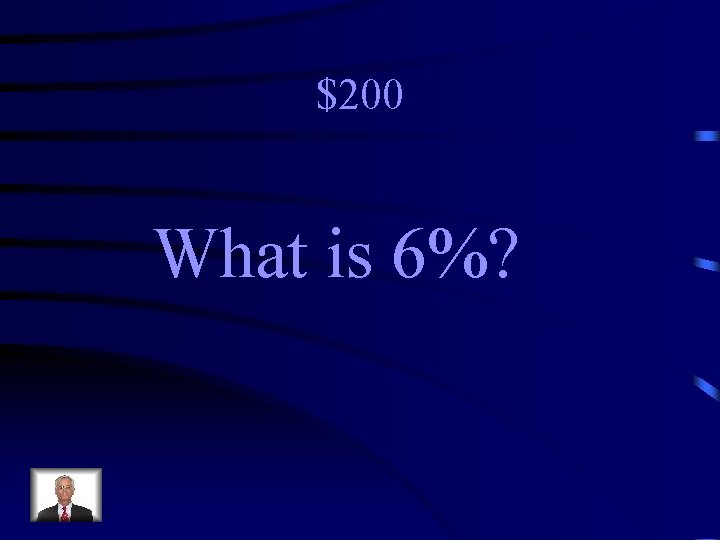 $200 What is 6%? 