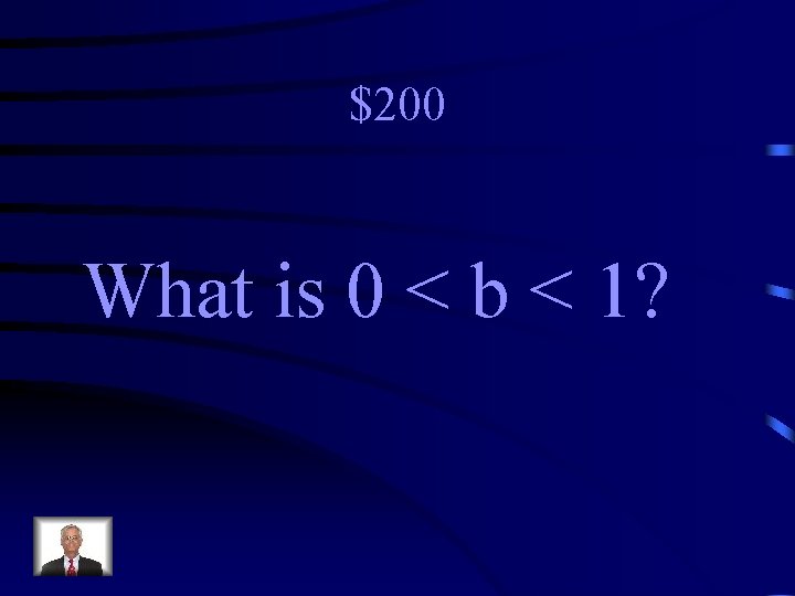 $200 What is 0 < b < 1? 