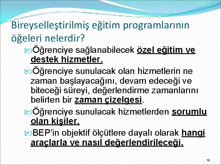 Bireyselleştirilmiş eğitim programlarının öğeleri nelerdir? Öğrenciye sağlanabilecek özel eğitim ve destek hizmetler. Öğrenciye sunulacak