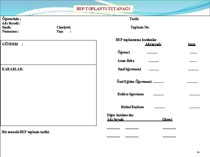 BEP TOPLANTI TUTANAĞI Öğrencinin ; Tarih: Adı Soyadı: Sınıfı: Cinsiyeti: Toplantı No: Numarası :
