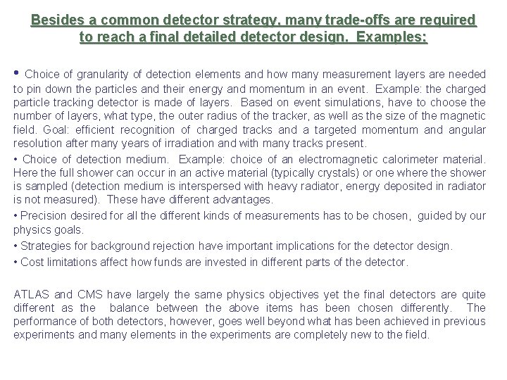 Besides a common detector strategy, many trade-offs are required to reach a final detailed