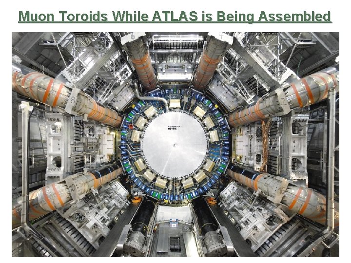 Muon Toroids While ATLAS is Being Assembled 