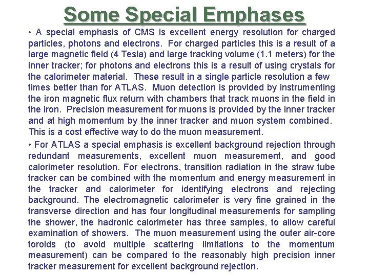 Some Special Emphases • A special emphasis of CMS is excellent energy resolution for