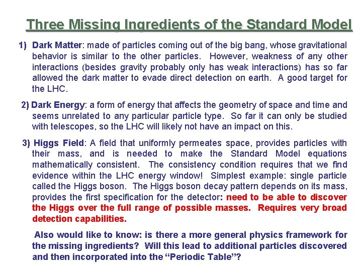 Three Missing Ingredients of the Standard Model 1) Dark Matter: made of particles coming