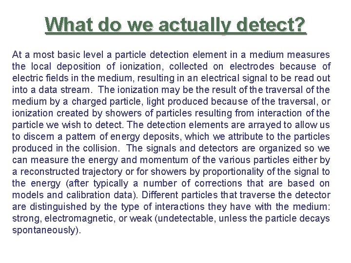 What do we actually detect? At a most basic level a particle detection element