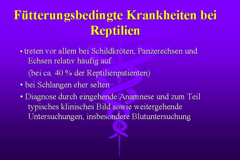 Fütterungsbedingte Krankheiten bei Reptilien • treten vor allem bei Schildkröten, Panzerechsen und Echsen relativ