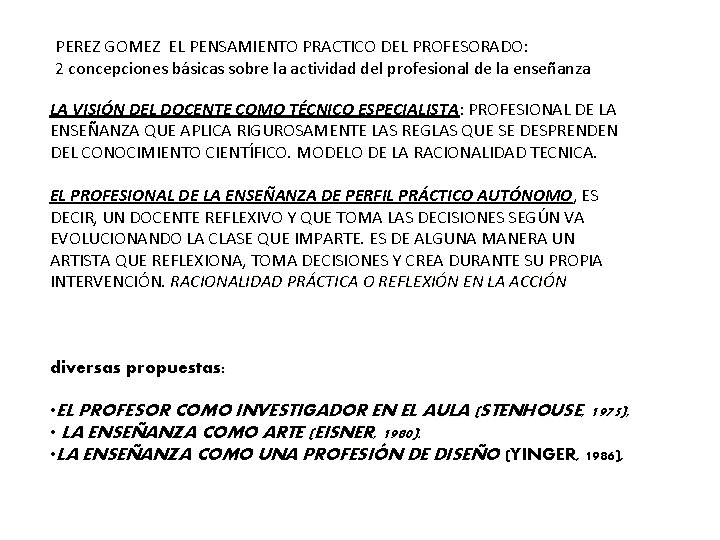 PEREZ GOMEZ EL PENSAMIENTO PRACTICO DEL PROFESORADO: 2 concepciones básicas sobre la actividad del