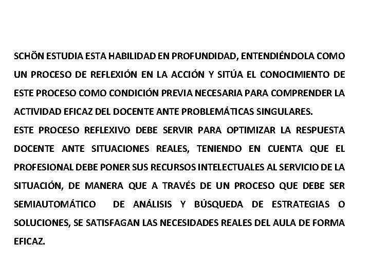 SCHÖN ESTUDIA ESTA HABILIDAD EN PROFUNDIDAD, ENTENDIÉNDOLA COMO UN PROCESO DE REFLEXIÓN EN LA