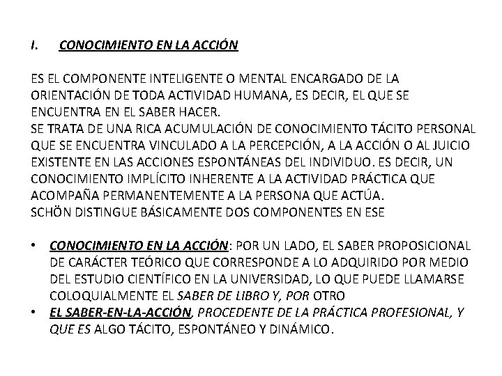 I. CONOCIMIENTO EN LA ACCIÓN ES EL COMPONENTE INTELIGENTE O MENTAL ENCARGADO DE LA