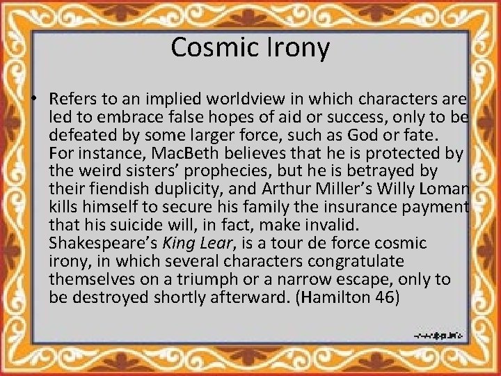 Cosmic Irony • Refers to an implied worldview in which characters are led to