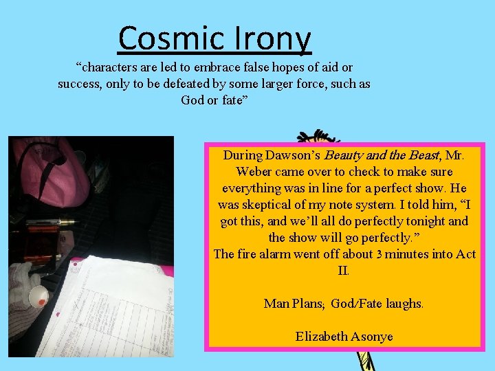 Cosmic Irony “characters are led to embrace false hopes of aid or success, only