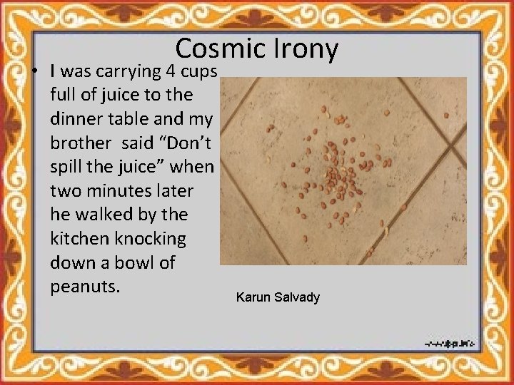 Cosmic Irony • I was carrying 4 cups full of juice to the dinner
