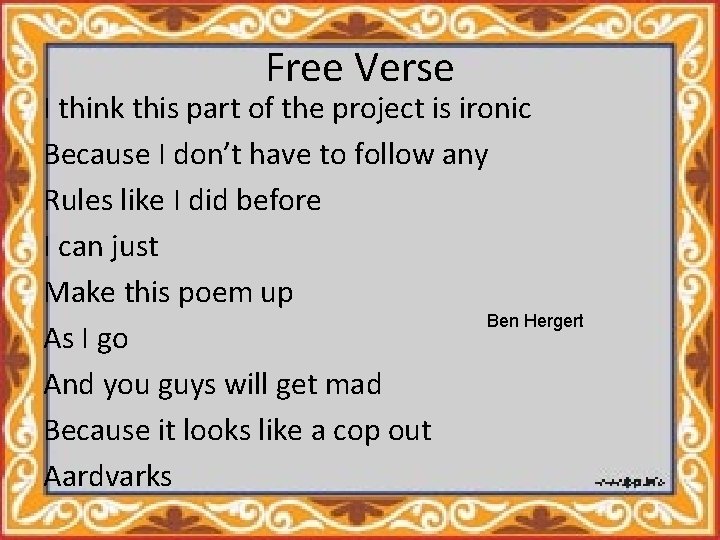 Free Verse I think this part of the project is ironic Because I don’t