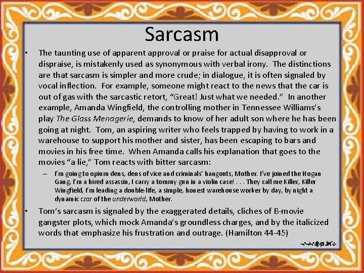 Sarcasm • The taunting use of apparent approval or praise for actual disapproval or