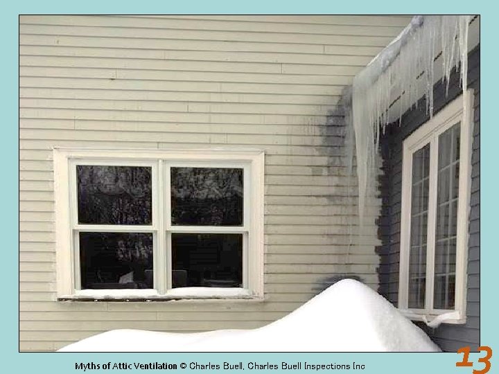 Myths of Attic Ventilation © Charles Buell, Charles Buell Inspections Inc 13 
