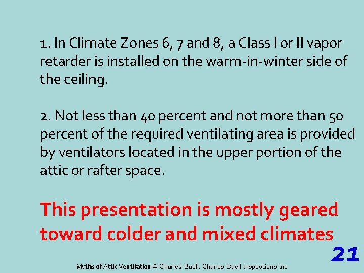 1. In Climate Zones 6, 7 and 8, a Class I or II vapor