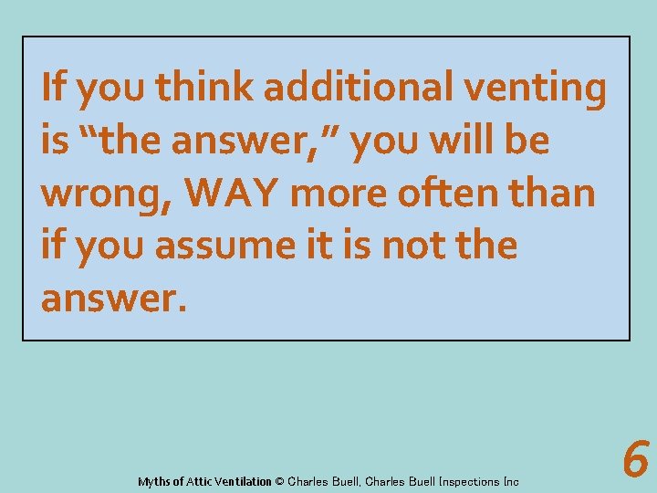 If you think additional venting is “the answer, ” you will be wrong, WAY