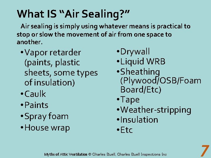 What IS “Air Sealing? ” Air sealing is simply using whatever means is practical