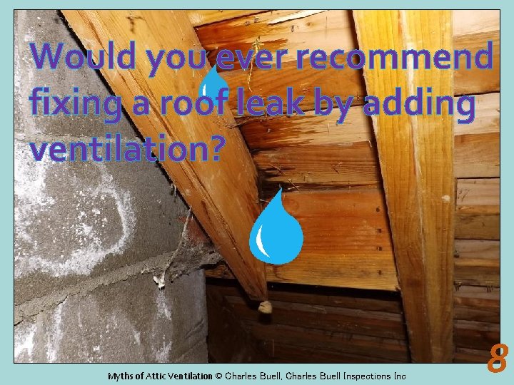 Would you ever recommend fixing a roof leak by adding ventilation? Myths of Attic