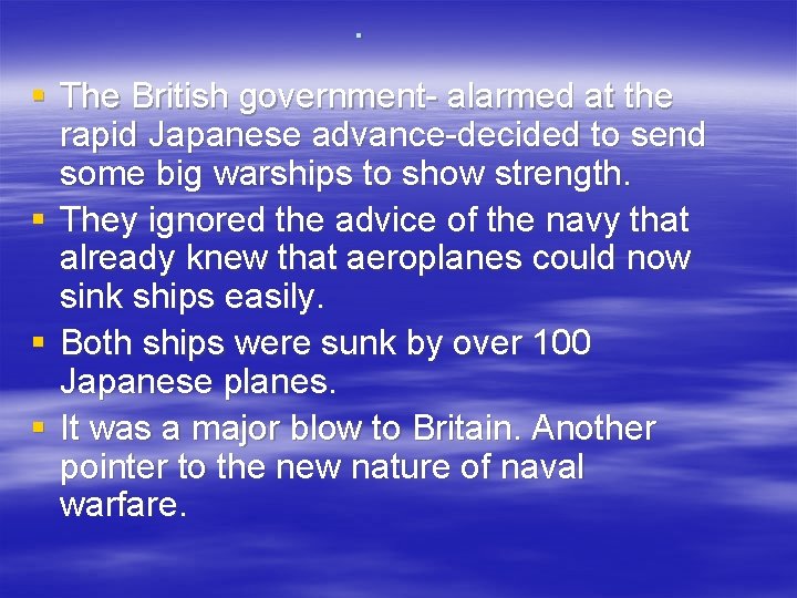 . § The British government- alarmed at the rapid Japanese advance-decided to send some