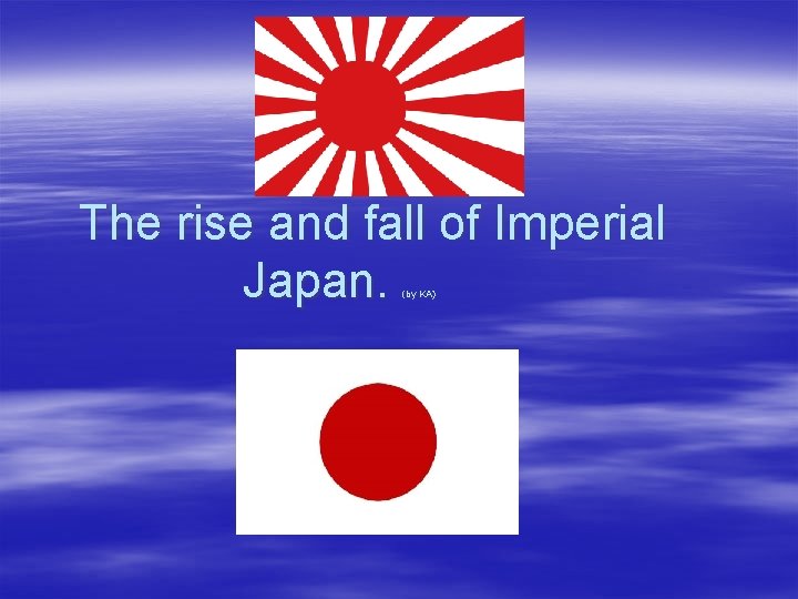 The rise and fall of Imperial Japan. (by KA) 