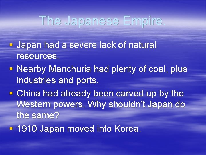 The Japanese Empire. § Japan had a severe lack of natural resources. § Nearby