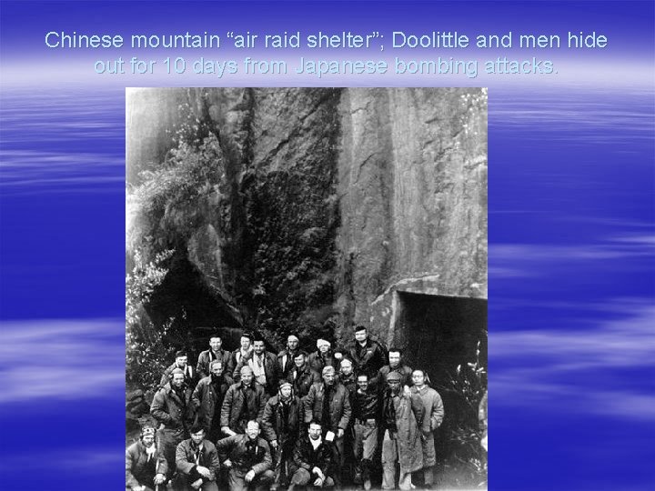 Chinese mountain “air raid shelter”; Doolittle and men hide out for 10 days from