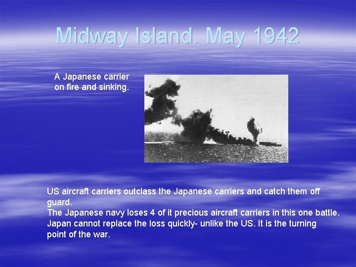Midway Island. May 1942 A Japanese carrier on fire and sinking. US aircraft carriers