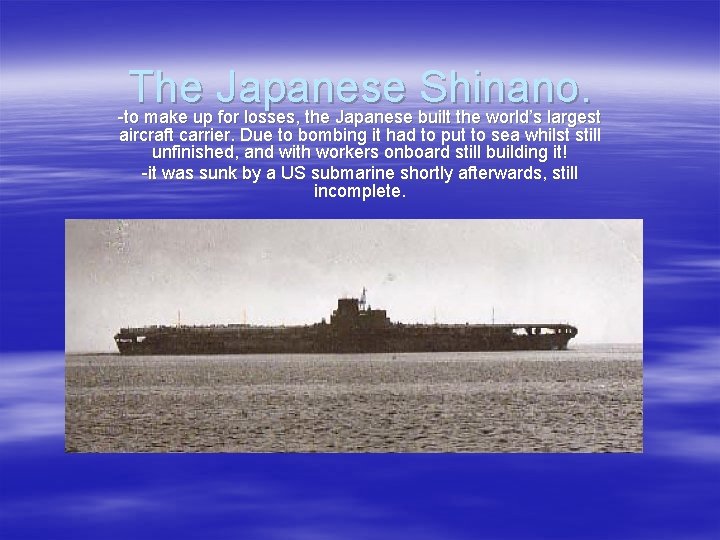 The Japanese Shinano. -to make up for losses, the Japanese built the world’s largest