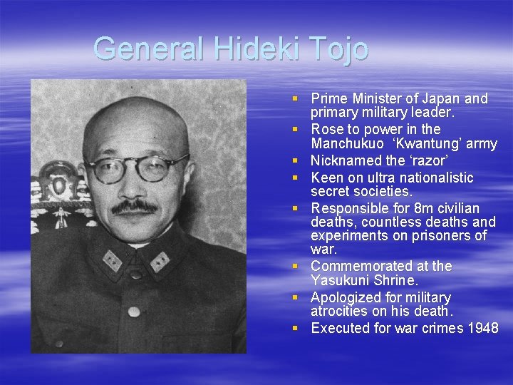 General Hideki Tojo § Prime Minister of Japan and primary military leader. § Rose