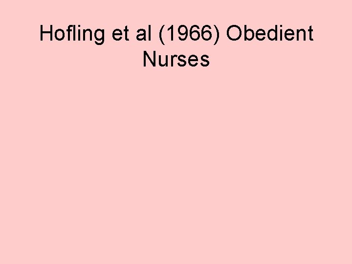 Hofling et al (1966) Obedient Nurses 