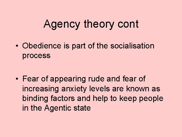 Agency theory cont • Obedience is part of the socialisation process • Fear of