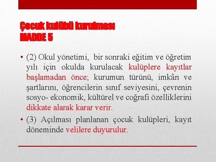 Çocuk kulübü kurulması MADDE 5 • (2) Okul yönetimi, bir sonraki eğitim ve öğretim