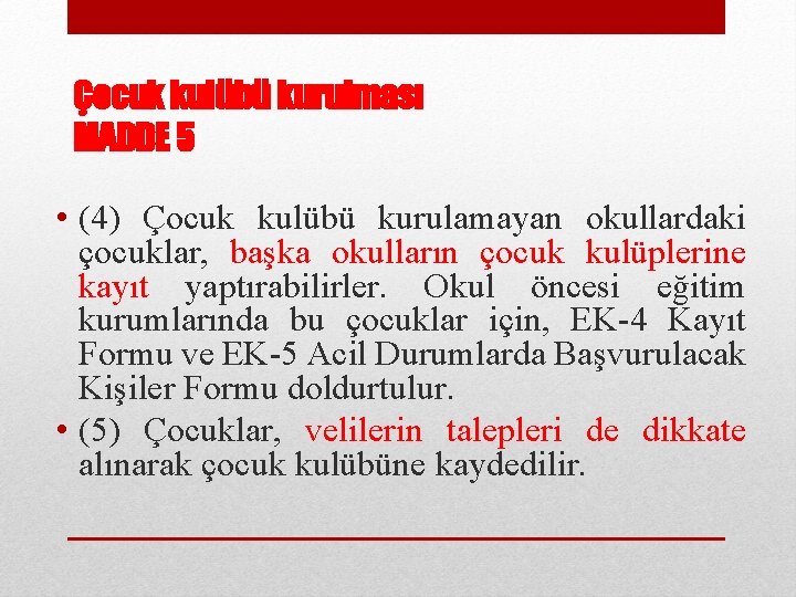 Çocuk kulübü kurulması MADDE 5 • (4) Çocuk kulübü kurulamayan okullardaki çocuklar, başka okulların