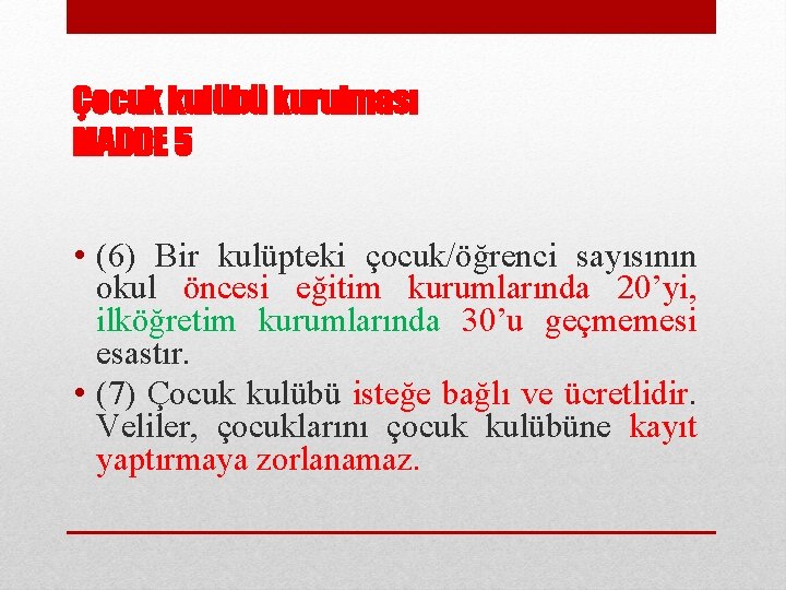 Çocuk kulübü kurulması MADDE 5 • (6) Bir kulüpteki çocuk/öğrenci sayısının okul öncesi eğitim