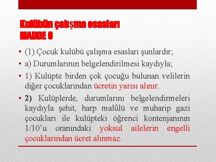 Kulübün çalışma esasları MADDE 6 • (1) Çocuk kulübü çalışma esasları şunlardır; • a)