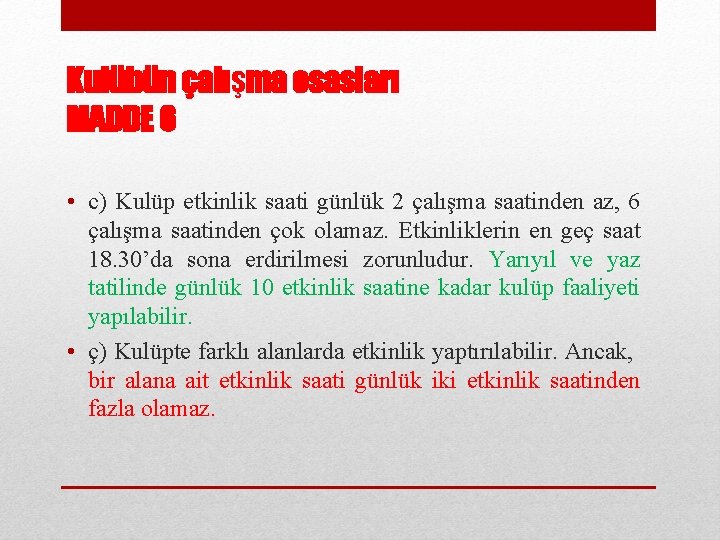 Kulübün çalışma esasları MADDE 6 • c) Kulüp etkinlik saati günlük 2 çalışma saatinden