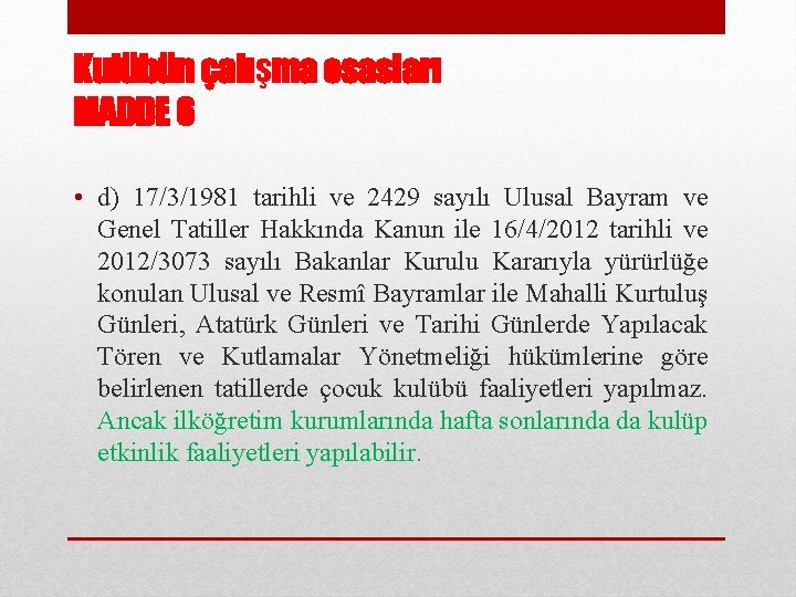Kulübün çalışma esasları MADDE 6 • d) 17/3/1981 tarihli ve 2429 sayılı Ulusal Bayram