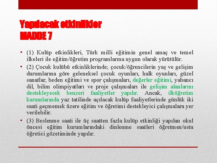 Yapılacak etkinlikler MADDE 7 • (1) Kulüp etkinlikleri, Türk milli eğitimin genel amaç ve