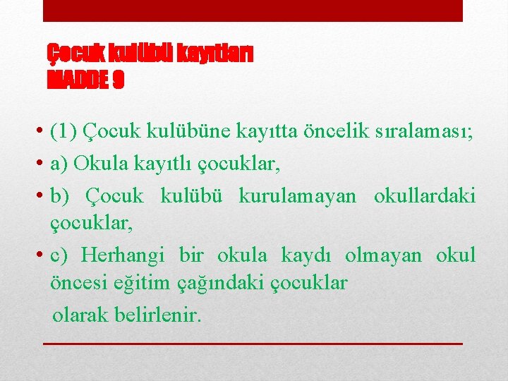 Çocuk kulübü kayıtları MADDE 9 • (1) Çocuk kulübüne kayıtta öncelik sıralaması; • a)